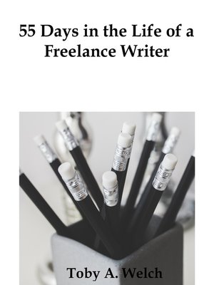 cover image of 55 Days in the Life of a Freelance Writer